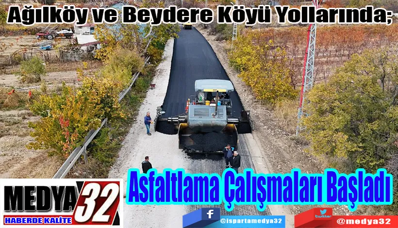 Ağılköy ve Beydere Köyü Yollarında;  Asfaltlama Çalışmaları Başladı