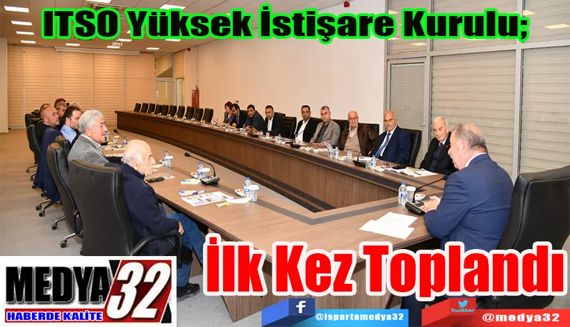 ITSO Yüksek İstişare Kurulu;  İlk Kez Toplandı