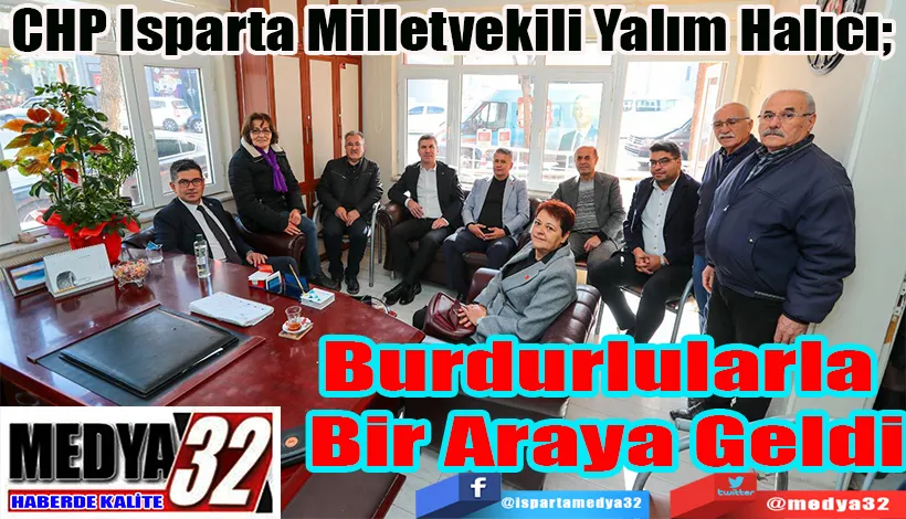 CHP Isparta Milletvekili Yalım Halıcı;  Burdurlularla  Bir Araya Geldi 