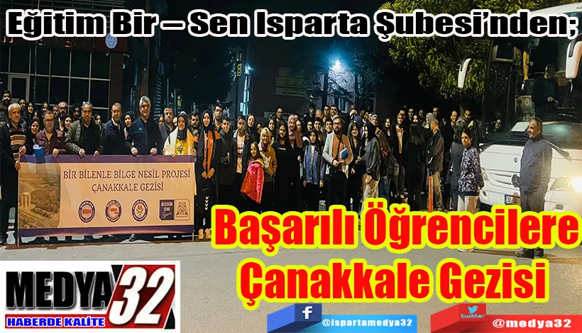 Eğitim Bir – Sen Isparta Şubesi’nden;  Başarılı Öğrencilere Çanakkale Gezisi Ödülü