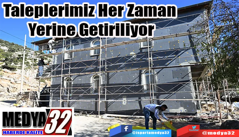 Taleplerimiz Her Zaman  Yerine Getiriliyor