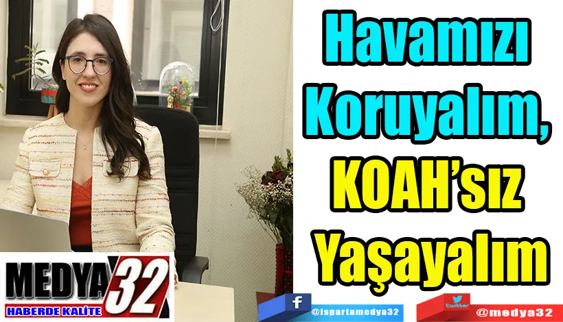 Havamızı  Koruyalım,  KOAH’sız  Yaşayalım