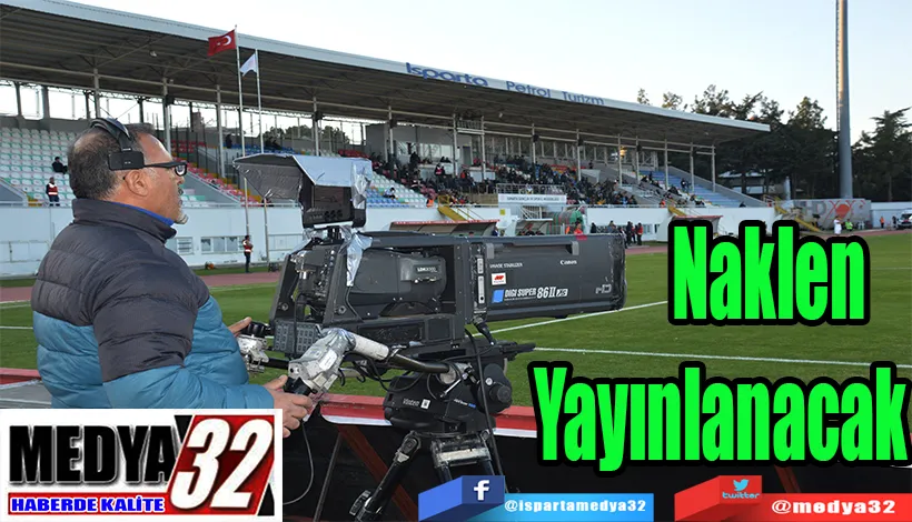 TFF, Ispartaspor Maçını Yayın Programına Aldı;  Naklen Yayınlanacak