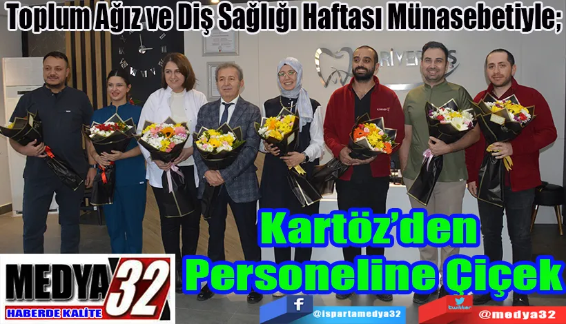 Toplum Ağız ve Diş Sağlığı Haftası Münasebetiyle;  Kartöz’den  Personeline Çiçek 