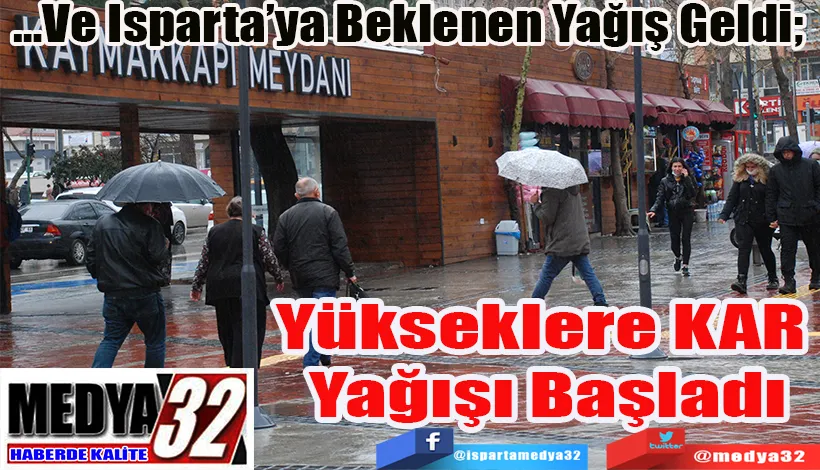 …Ve Isparta’ya Beklenen Yağış Geldi;  Yükseklere KAR  Yağışı Başladı 