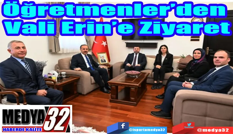 Öğretmenler’den  Vali Erin’e Ziyaret 