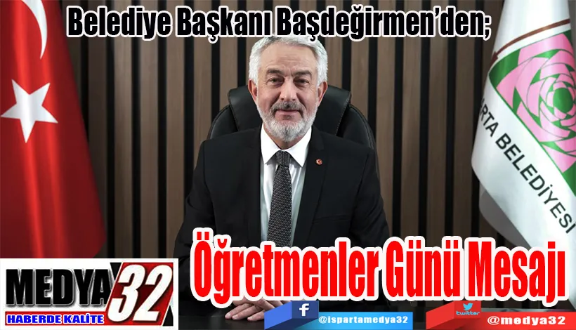 Belediye Başkanı Başdeğirmen’den;  Öğretmenler Günü Mesajı 