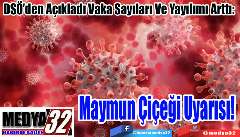 DSÖ’den Açıkladı Vaka Sayıları Ve Yayılımı Arttı:  Maymun Çiçeği Uyarısı! 