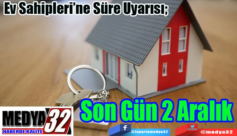 Ev Sahiplerine Süre Uyarısı  Son Gün 2 Aralık