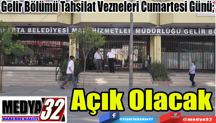 Gelir Bölümü Tahsilat Vezneleri Cumartesi Günü;  Açık Olacak