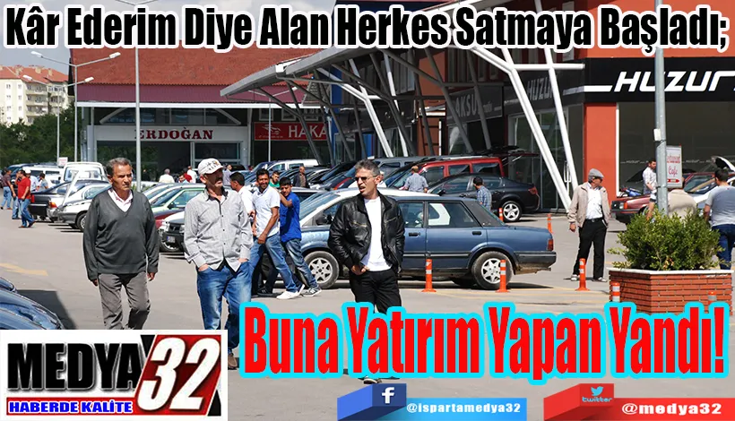 Kâr Ederim Diye Alan Herkes Satmaya Başladı;  Buna Yatırım Yapan Yandı!