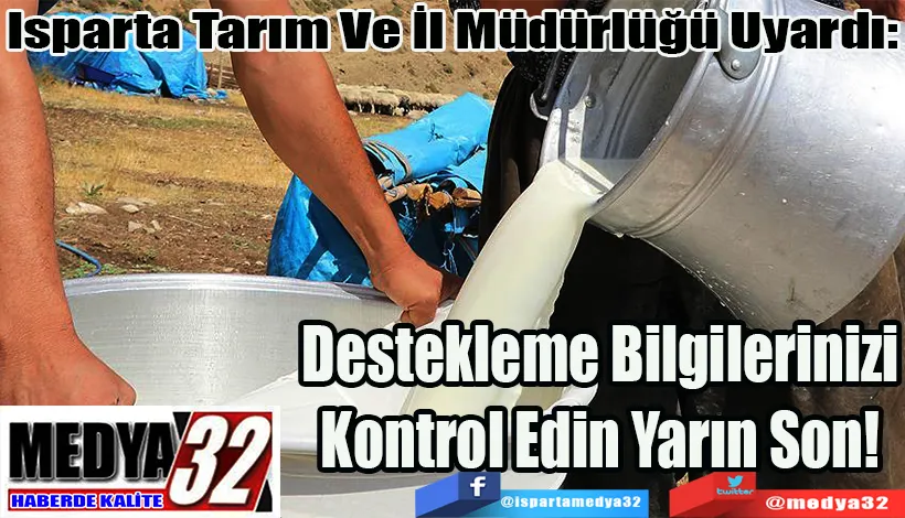 Isparta Tarım Ve İl Müdürlüğü Uyardı:  Destekleme Bilgilerinizi  Kontrol Edin Yarın Son! 