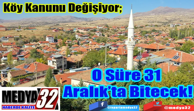 Köy Kanunu Değişiyor;  O Süre 31  Aralık’ta Bitecek!  