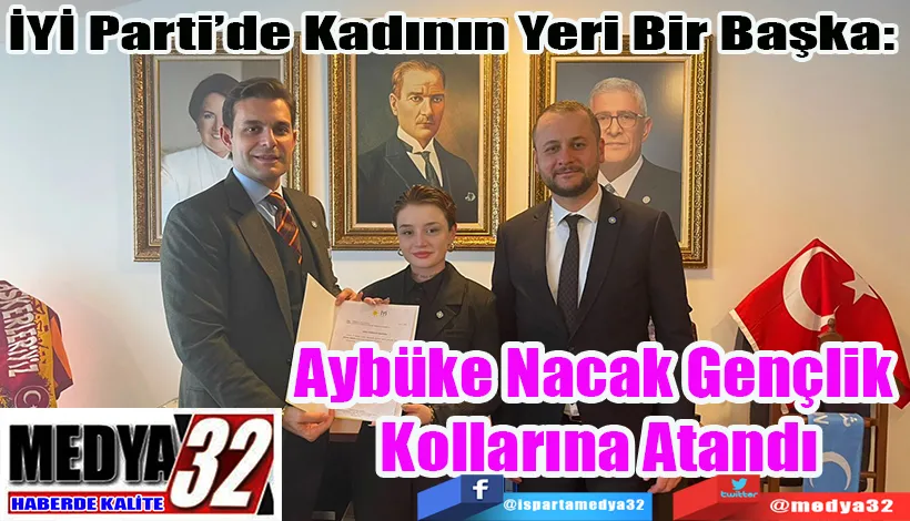 İYİ Parti’de Kadının Yeri Bir Başka:  Aybüke Nacak Gençlik  Kollarına Atandı