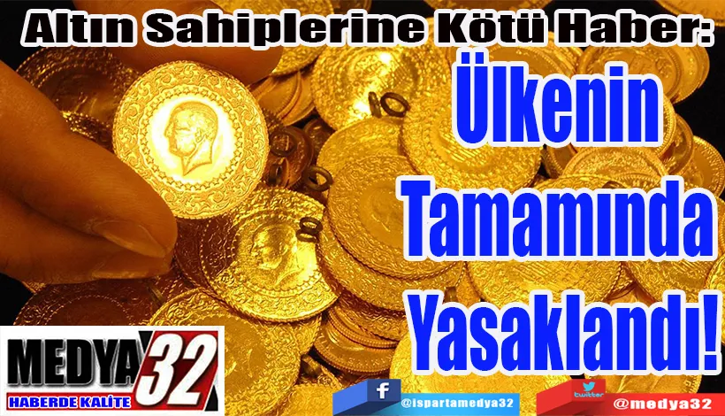  Altın Sahiplerine Kötü Haber:  Ülkenin  Tamamında  Yasaklandı!