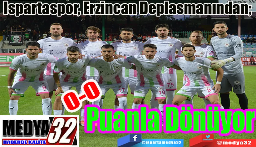 Ispartaspor, Erzincan Deplasmanından;  Puanla Dönüyor 