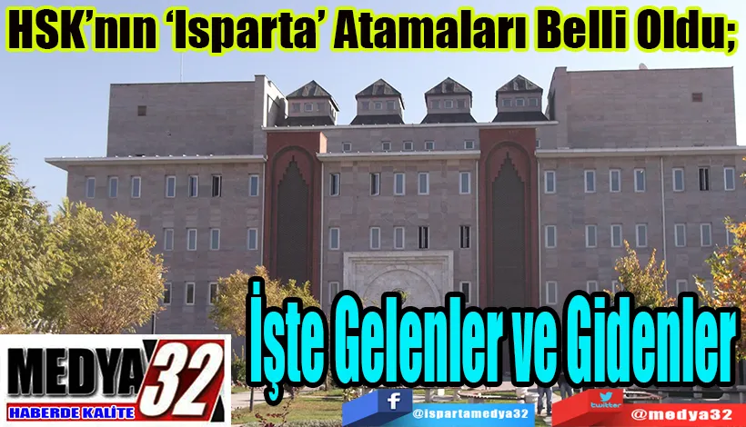 HSK ‘Isparta’ Atamaları Belli Oldu;  İşte Gelenler ve Gidenler