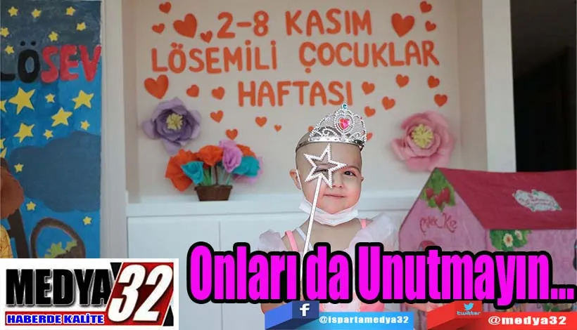 2-8 Kasım Lösemili Çocuklar Haftası Başladı;  Onları da Unutmayın…