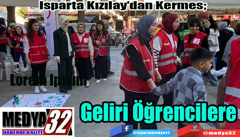 Isparta Kızılay’dan Kermes;  Geliri Öğrencilere 