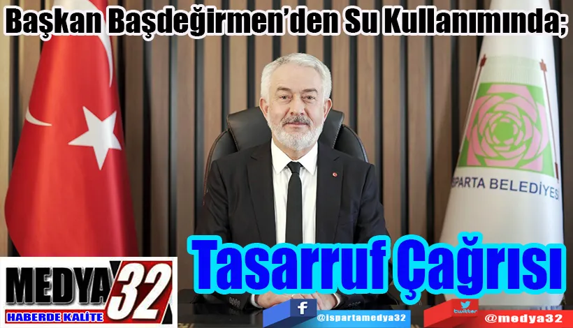 Başkan Başdeğirmen’den Su Kullanımında;  Tasarruf Çağrısı