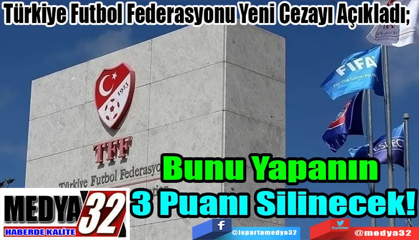 Türkiye Futbol Federasyonu Yeni Cezayı Açıkladı;   Bunu Yapanın  3 Puanı Silinecek!