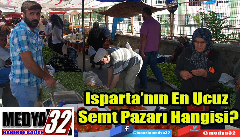 Isparta’nın En Ucuz  Semt Pazarı Hangisi? 