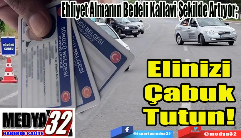 Ehliyet Almanın Bedeli Kallavi Şekilde Artıyor;  Elinizi Çabuk Tutun! 