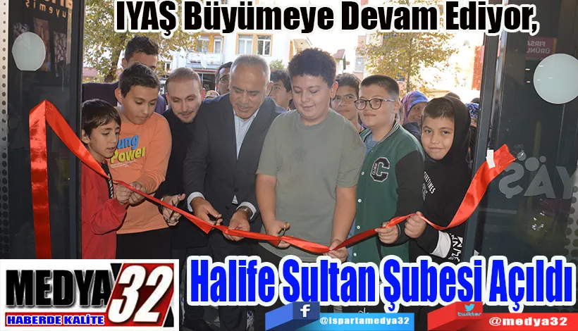 IYAŞ Büyümeye Devam Ediyor,  Halife Sultan  Şubesi Açıldı 