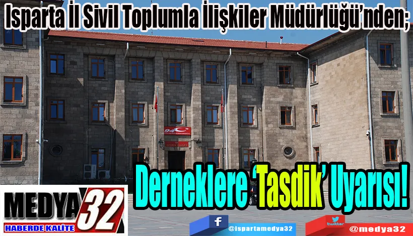 Isparta İl Sivil Toplumla İlişkiler Müdürlüğü’nden;  Derneklere ‘Tasdik’ Uyarısı! 