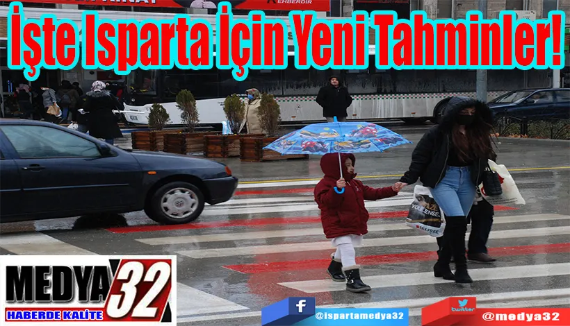 İşte Isparta İçin  Yeni Tahminler!