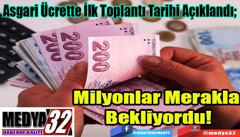 Asgari Ücrette İlk Toplantı Tarihi Açıklandı;  Milyonlar Merakla Bekliyordu!