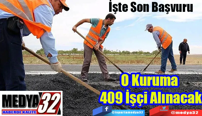  İşte Son  Başvuru  O Kuruma  409 İşçi Alınacak