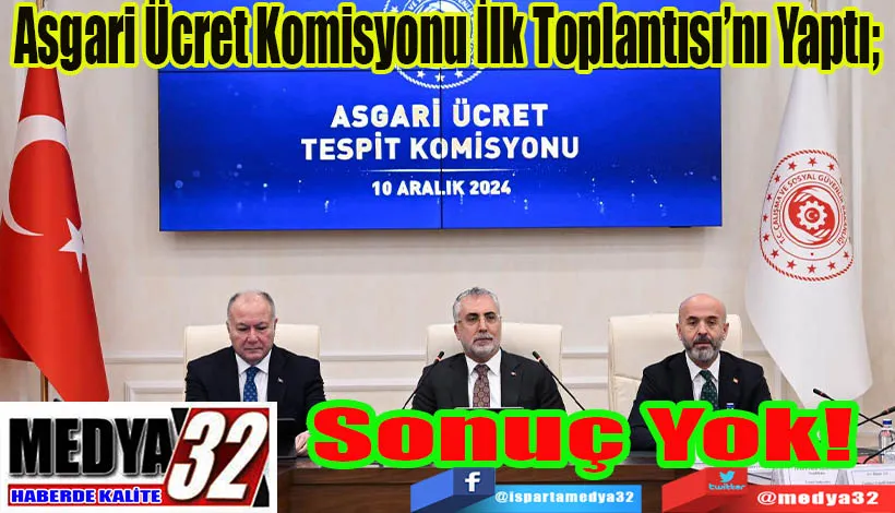 Asgari Ücret Komisyonu İlk Toplantısı’nı Yaptı;  Sonuç Yok!