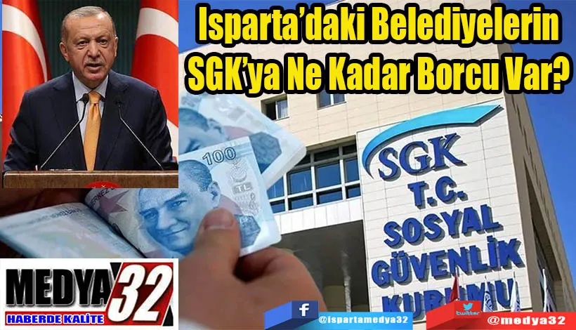 Isparta’daki Belediyelerin SGK’ya Ne Kadar Borcu Var? 