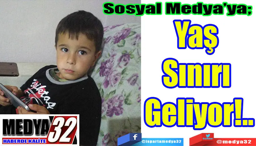  Sosyal Medya’ya;  Yaş Sınırı Geliyor!..