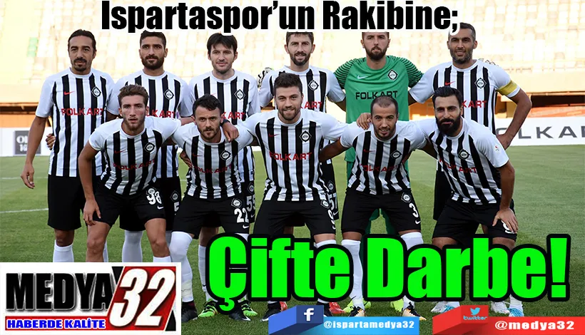 Ispartaspor’un Rakibine;  Çifte Darbe! 