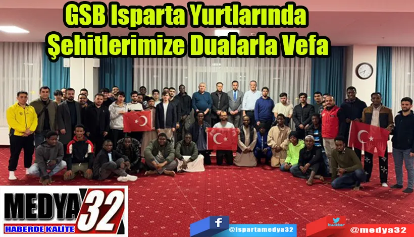 GSB Isparta Yurtlarında  Şehitlerimize Dualarla Vefa 