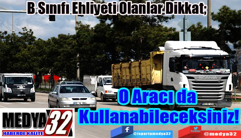 B Sınıfı Ehliyeti Olanlar Dikkat;  O Aracı da  Kullanabileceksiniz! 