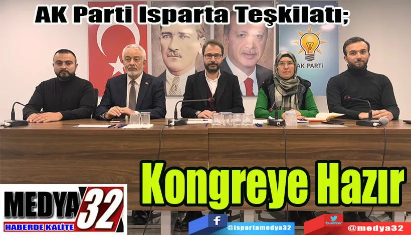 AK Parti Isparta Teşkilatı;  Kongreye Hazır 