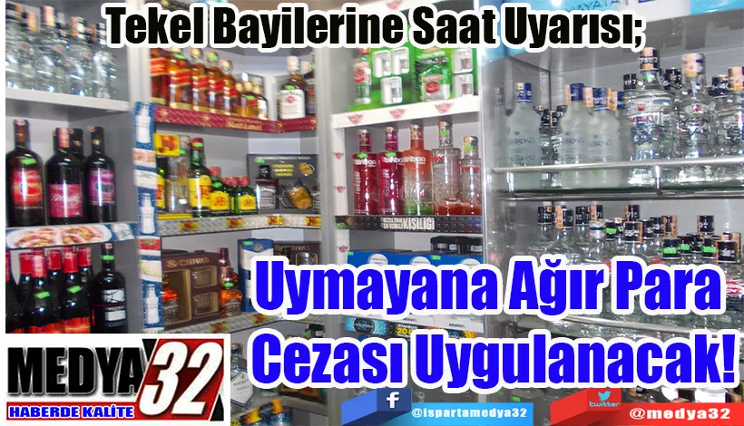 Tekel Bayilerine Saat Uyarısı;  Uymayana Ağır Para  Cezası Uygulanacak!