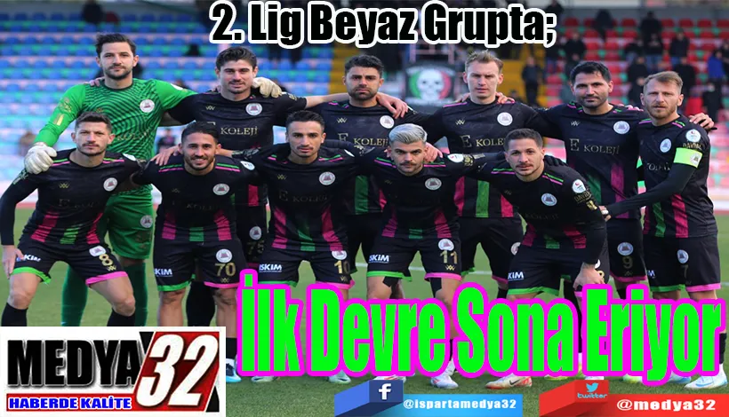 2. Lig Beyaz Grupta;   İlk Devre Sona Eriyor