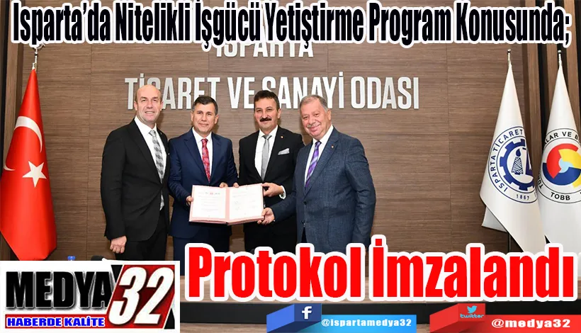 Isparta’da Nitelikli İşgücü Yetiştirme Program Konusunda;  Protokol İmzalandı