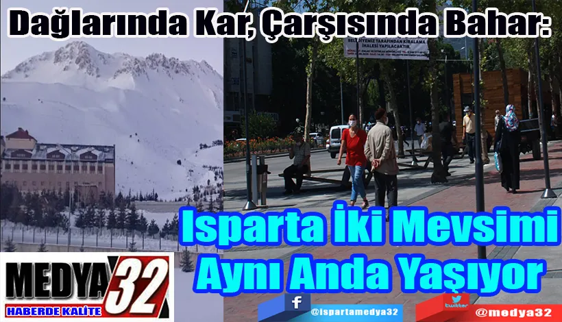 Dağlarında Kar, Çarşısında Güneş:  Isparta İki Mevsimi Aynı Anda Yaşıyor