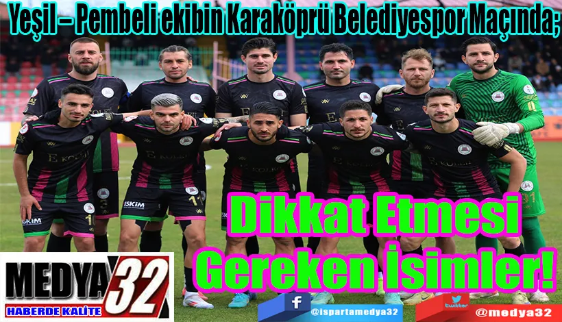 Yeşil – Pembeli ekibin Karaköprü Belediyespor Maçında;  Dikkat Etmesi  Gereken İsimler! 