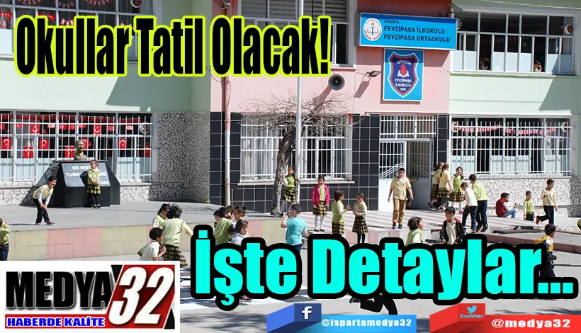 Okullar Tatil Olacak!  İşte Detaylar…