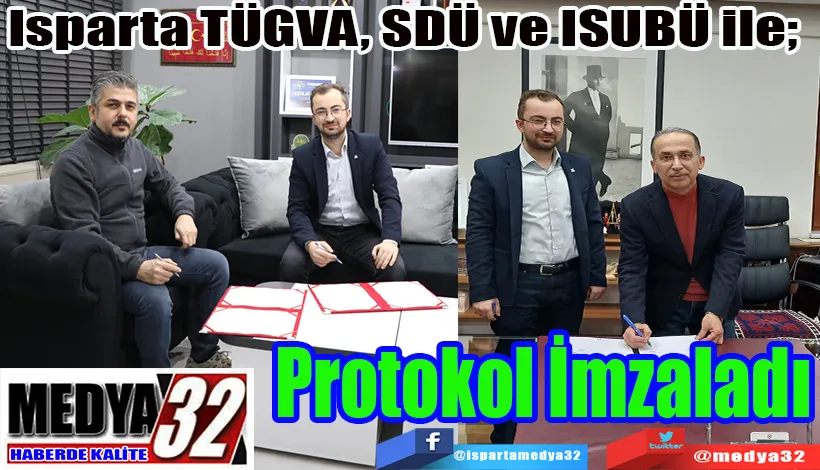 Isparta TÜGVA, SDÜ ve ISUBÜ ile;  Protokol İmzaladı