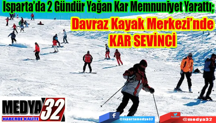 Isparta’da 2 Gündür Yağan Kar Memnuniyet Yarattı;  Davraz Kayak Merkezi’nde  KAR SEVİNCİ 