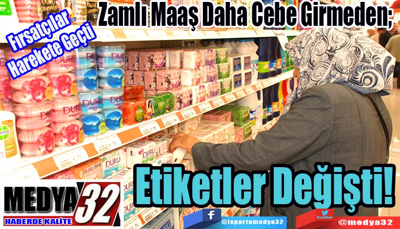 Fırsatçılar  Harekete Geçti Zamlı Maaş Daha Cebe Girmeden;  Etiketler Değişti!