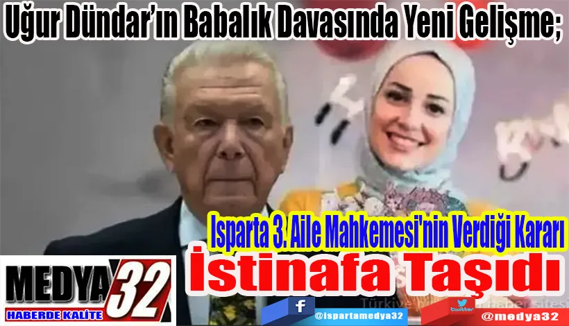 Uğur Dündar’ın Babalık Davasında Yeni Gelişme;  Isparta 3. Aile Mahkemesi