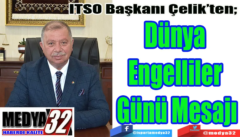  ITSO Başkanı Çelik’ten;  Dünya  Engelliler  Günü Mesajı